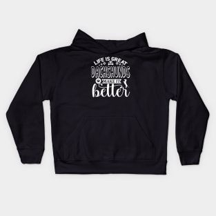 Life is Great, Dachshunds Make It Better (white) Kids Hoodie